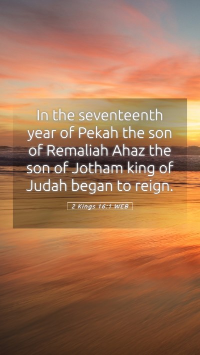 Picture 05 - 2 Kings 16:1 WEB Mobile Phone Wallpaper - In the seventeenth year of Pekah the son of - Mobile Bible Verse Wallpaper