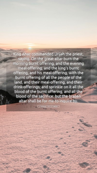 Picture 05 - 2 Kings 16:15 WEB Mobile Phone Wallpaper - King Ahaz commanded Urijah the priest, saying, On - Mobile Bible Verse Wallpaper