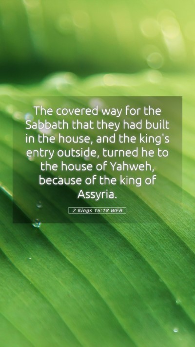 Picture 05 - 2 Kings 16:18 WEB Mobile Phone Wallpaper - The covered way for the Sabbath that they had - Mobile Bible Verse Wallpaper