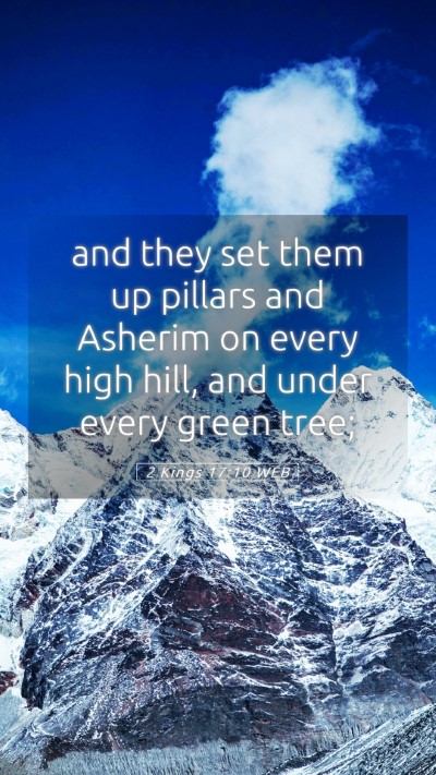 Picture 05 - 2 Kings 17:10 WEB Mobile Phone Wallpaper - and they set them up pillars and Asherim on every - Mobile Bible Verse Wallpaper