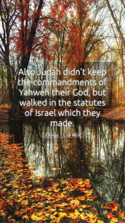 Picture 05 - 2 Kings 17:19 WEB Mobile Phone Wallpaper - Also Judah didn't keep the commandments of Yahweh - Mobile Bible Verse Wallpaper
