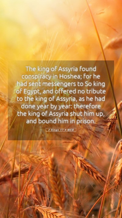 Picture 05 - 2 Kings 17:4 WEB Mobile Phone Wallpaper - The king of Assyria found conspiracy in Hoshea; - Mobile Bible Verse Wallpaper