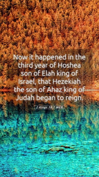 Picture 05 - 2 Kings 18:1 WEB Mobile Phone Wallpaper - Now it happened in the third year of Hoshea son - Mobile Bible Verse Wallpaper
