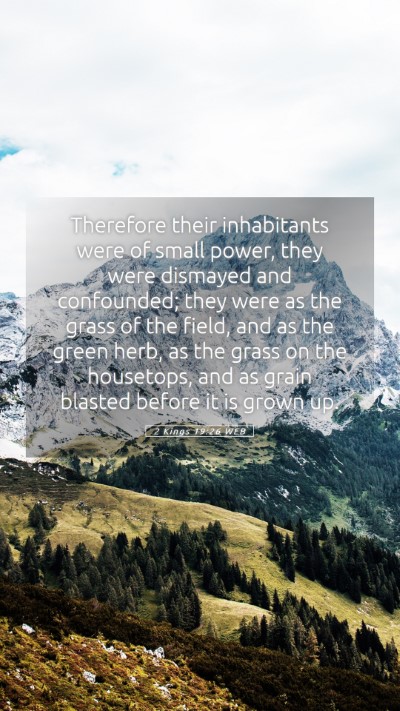Picture 05 - 2 Kings 19:26 WEB Mobile Phone Wallpaper - Therefore their inhabitants were of small power, - Mobile Bible Verse Wallpaper
