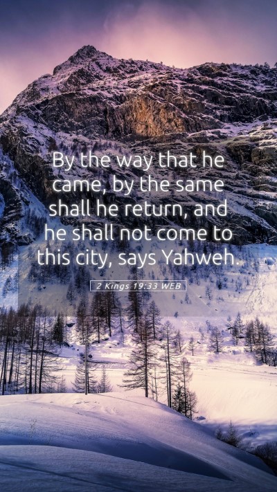 Picture 05 - 2 Kings 19:33 WEB Mobile Phone Wallpaper - By the way that he came, by the same shall he - Mobile Bible Verse Wallpaper