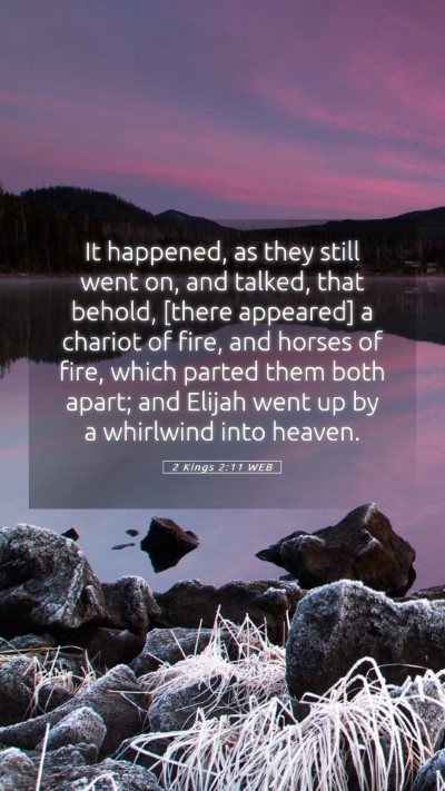 Picture 05 - 2 Kings 2:11 WEB Mobile Phone Wallpaper - It happened, as they still went on, and talked, - Mobile Bible Verse Wallpaper
