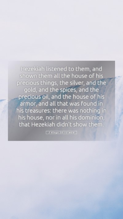 Picture 05 - 2 Kings 20:13 WEB Mobile Phone Wallpaper - Hezekiah listened to them, and shown them all the - Mobile Bible Verse Wallpaper