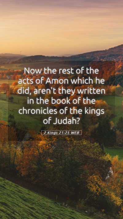 Picture 05 - 2 Kings 21:25 WEB Mobile Phone Wallpaper - Now the rest of the acts of Amon which he did, - Mobile Bible Verse Wallpaper