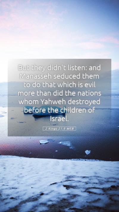 Picture 05 - 2 Kings 21:9 WEB Mobile Phone Wallpaper - But they didn't listen: and Manasseh seduced them - Mobile Bible Verse Wallpaper