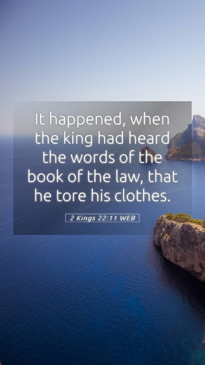 Picture 05 - 2 Kings 22:11 WEB Mobile Phone Wallpaper - It happened, when the king had heard the words of - Mobile Bible Verse Wallpaper