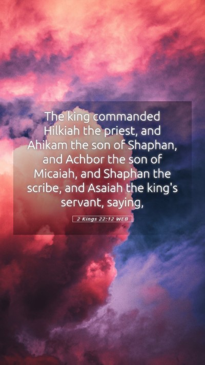 Picture 05 - 2 Kings 22:12 WEB Mobile Phone Wallpaper - The king commanded Hilkiah the priest, and Ahikam - Mobile Bible Verse Wallpaper