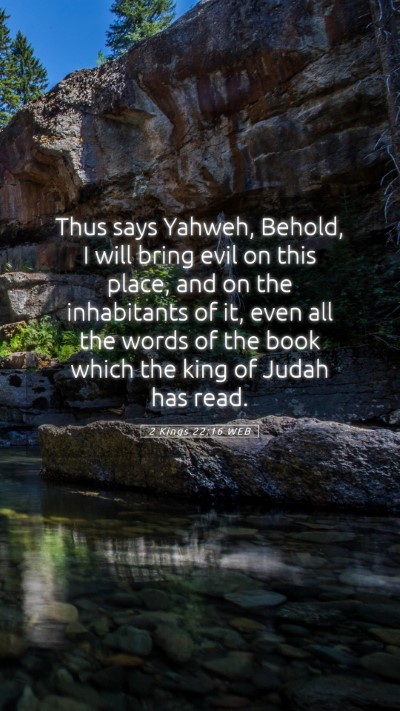 Picture 05 - 2 Kings 22:16 WEB Mobile Phone Wallpaper - Thus says Yahweh, Behold, I will bring evil on - Mobile Bible Verse Wallpaper
