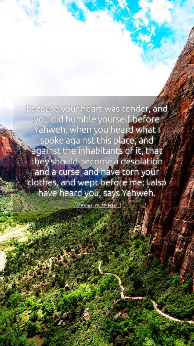 Picture 05 - 2 Kings 22:19 WEB Mobile Phone Wallpaper - because your heart was tender, and you did humble - Mobile Bible Verse Wallpaper