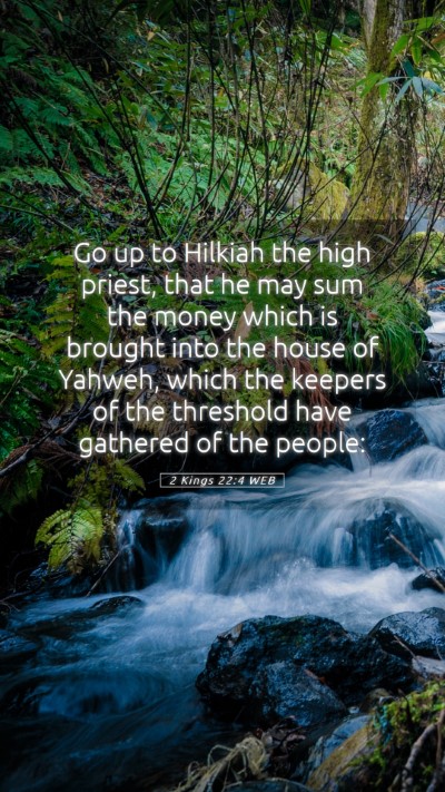 Picture 05 - 2 Kings 22:4 WEB Mobile Phone Wallpaper - Go up to Hilkiah the high priest, that he may sum - Mobile Bible Verse Wallpaper