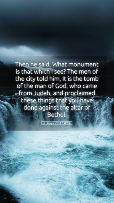 Picture 05 - 2 Kings 23:17 WEB Mobile Phone Wallpaper - Then he said, What monument is that which I see? - Mobile Bible Verse Wallpaper