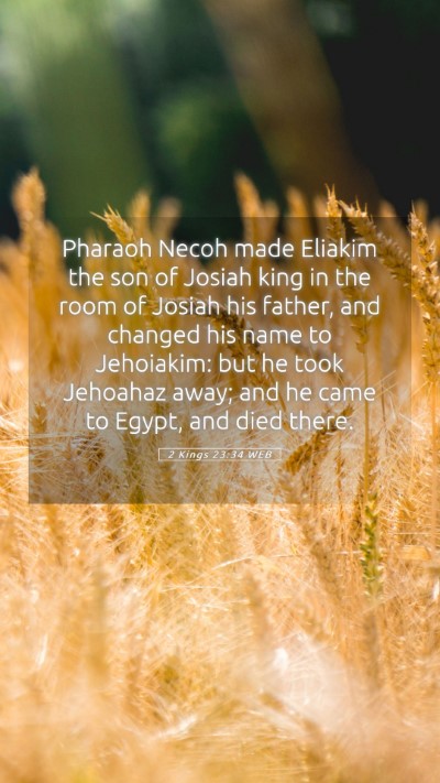 Picture 05 - 2 Kings 23:34 WEB Mobile Phone Wallpaper - Pharaoh Necoh made Eliakim the son of Josiah king - Mobile Bible Verse Wallpaper