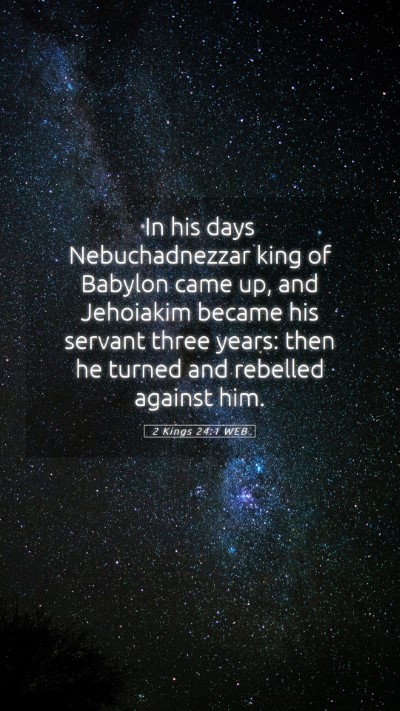 Picture 05 - 2 Kings 24:1 WEB Mobile Phone Wallpaper - In his days Nebuchadnezzar king of Babylon came - Mobile Bible Verse Wallpaper