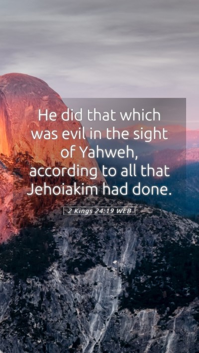 Picture 05 - 2 Kings 24:19 WEB Mobile Phone Wallpaper - He did that which was evil in the sight of - Mobile Bible Verse Wallpaper