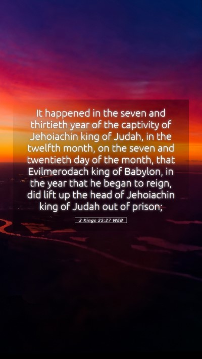 Picture 05 - 2 Kings 25:27 WEB Mobile Phone Wallpaper - It happened in the seven and thirtieth year of - Mobile Bible Verse Wallpaper
