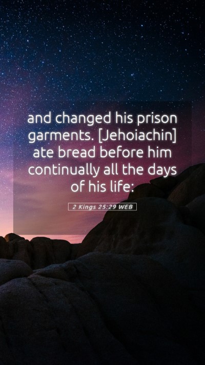 Picture 05 - 2 Kings 25:29 WEB Mobile Phone Wallpaper - and changed his prison garments. [Jehoiachin] ate - Mobile Bible Verse Wallpaper