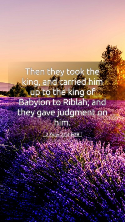 Picture 05 - 2 Kings 25:6 WEB Mobile Phone Wallpaper - Then they took the king, and carried him up to - Mobile Bible Verse Wallpaper