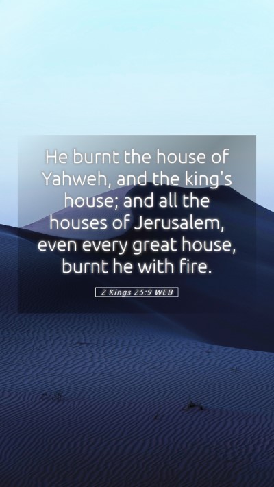 Picture 05 - 2 Kings 25:9 WEB Mobile Phone Wallpaper - He burnt the house of Yahweh, and the king's - Mobile Bible Verse Wallpaper