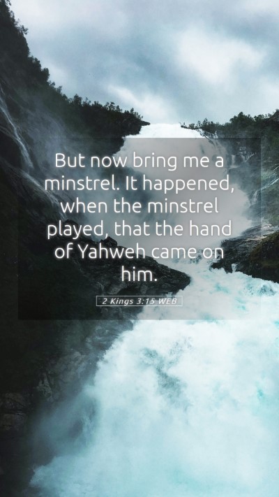 Picture 05 - 2 Kings 3:15 WEB Mobile Phone Wallpaper - But now bring me a minstrel. It happened, when - Mobile Bible Verse Wallpaper