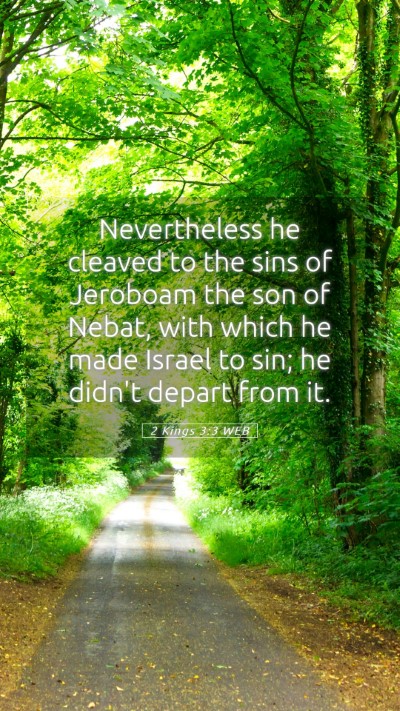 Picture 05 - 2 Kings 3:3 WEB Mobile Phone Wallpaper - Nevertheless he cleaved to the sins of Jeroboam - Mobile Bible Verse Wallpaper