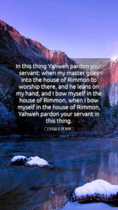 Picture 05 - 2 Kings 5:18 WEB Mobile Phone Wallpaper - In this thing Yahweh pardon your servant: when my - Mobile Bible Verse Wallpaper