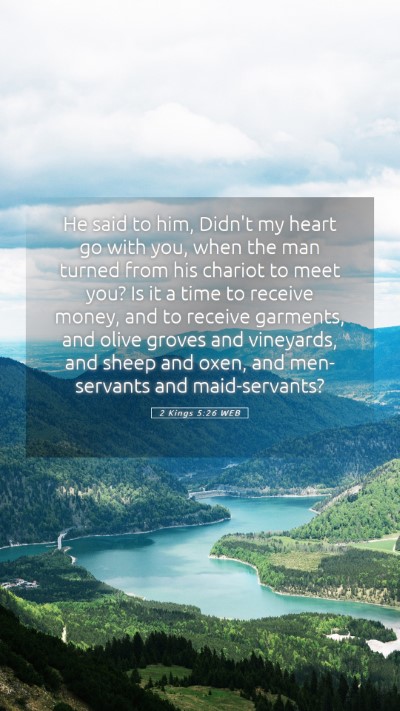 Picture 05 - 2 Kings 5:26 WEB Mobile Phone Wallpaper - He said to him, Didn't my heart go with you, when - Mobile Bible Verse Wallpaper