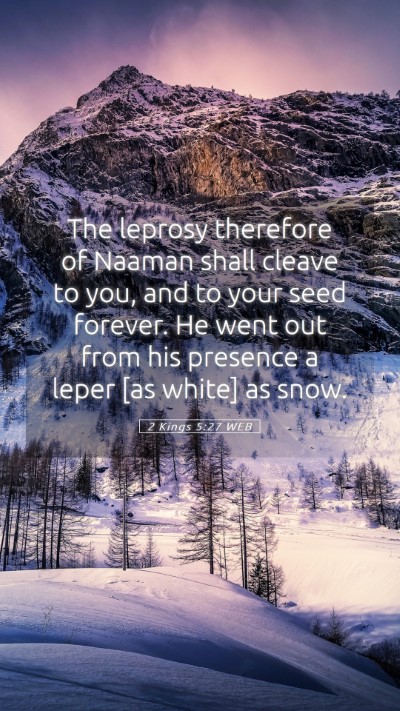 Picture 05 - 2 Kings 5:27 WEB Mobile Phone Wallpaper - The leprosy therefore of Naaman shall cleave to - Mobile Bible Verse Wallpaper