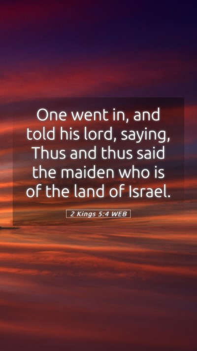 Picture 05 - 2 Kings 5:4 WEB Mobile Phone Wallpaper - One went in, and told his lord, saying, Thus and - Mobile Bible Verse Wallpaper