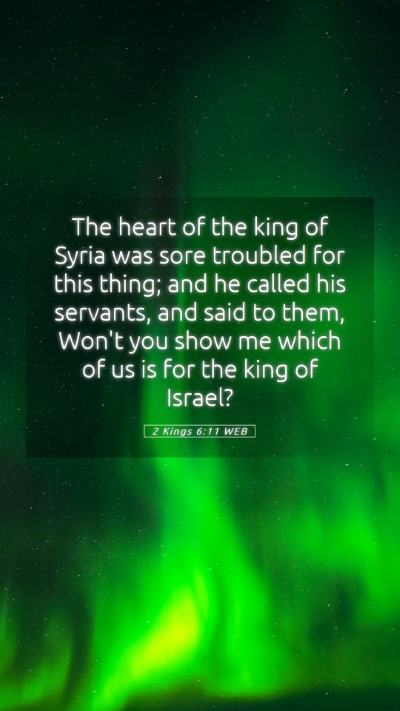 Picture 05 - 2 Kings 6:11 WEB Mobile Phone Wallpaper - The heart of the king of Syria was sore troubled - Mobile Bible Verse Wallpaper