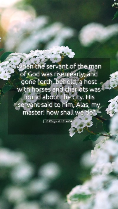 Picture 05 - 2 Kings 6:15 WEB Mobile Phone Wallpaper - When the servant of the man of God was risen - Mobile Bible Verse Wallpaper