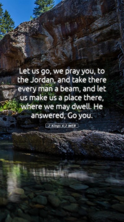 Picture 05 - 2 Kings 6:2 WEB Mobile Phone Wallpaper - Let us go, we pray you, to the Jordan, and take - Mobile Bible Verse Wallpaper
