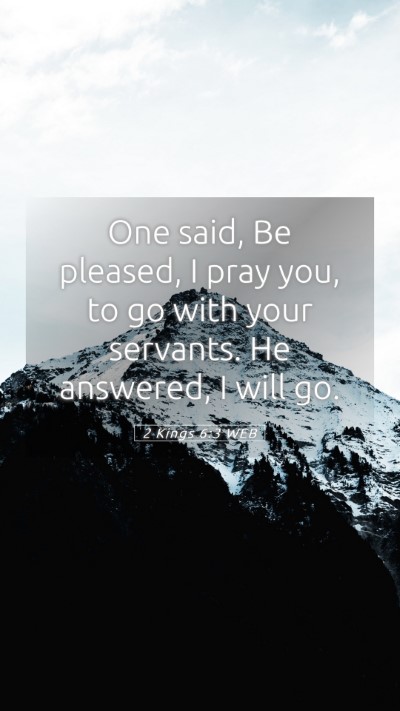 Picture 05 - 2 Kings 6:3 WEB Mobile Phone Wallpaper - One said, Be pleased, I pray you, to go with your - Mobile Bible Verse Wallpaper