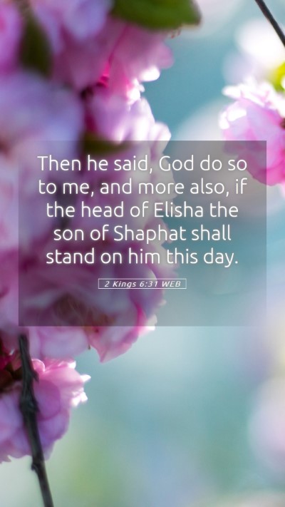 Picture 05 - 2 Kings 6:31 WEB Mobile Phone Wallpaper - Then he said, God do so to me, and more also, if - Mobile Bible Verse Wallpaper