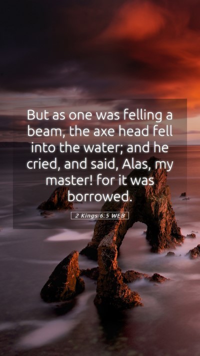 Picture 05 - 2 Kings 6:5 WEB Mobile Phone Wallpaper - But as one was felling a beam, the axe head fell - Mobile Bible Verse Wallpaper