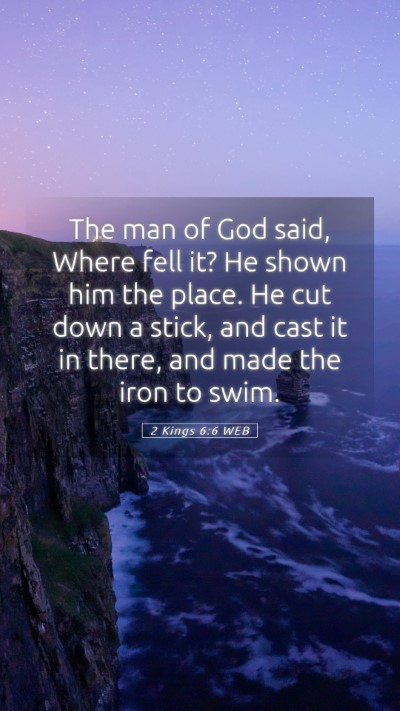 Picture 05 - 2 Kings 6:6 WEB Mobile Phone Wallpaper - The man of God said, Where fell it? He shown him - Mobile Bible Verse Wallpaper