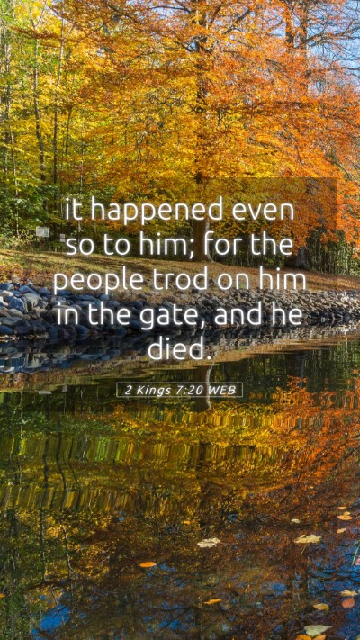 Picture 05 - 2 Kings 7:20 WEB Mobile Phone Wallpaper - it happened even so to him; for the people trod - Mobile Bible Verse Wallpaper