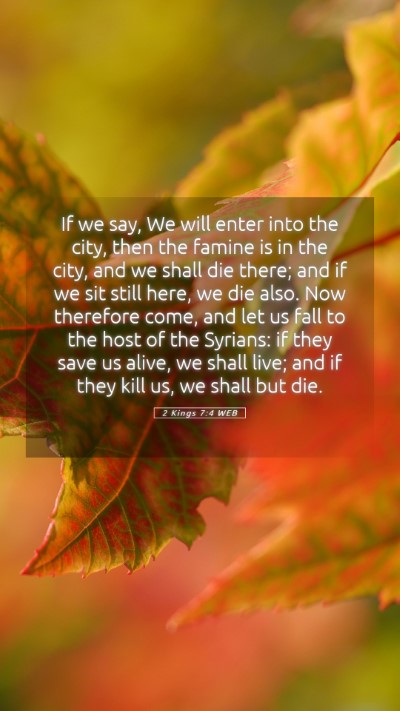Picture 05 - 2 Kings 7:4 WEB Mobile Phone Wallpaper - If we say, We will enter into the city, then the - Mobile Bible Verse Wallpaper