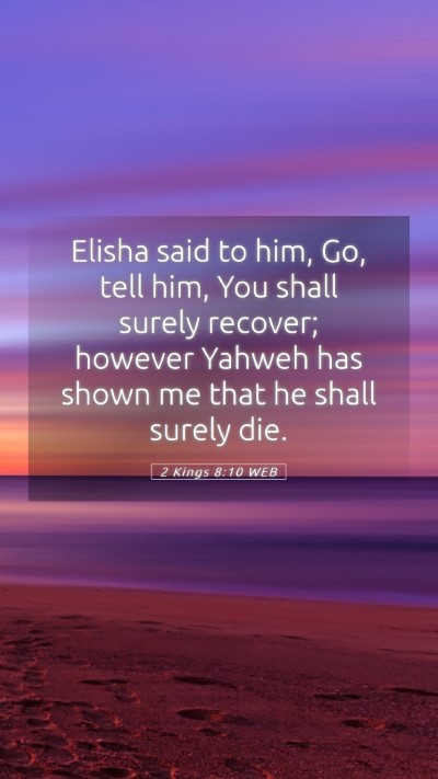 Picture 05 - 2 Kings 8:10 WEB Mobile Phone Wallpaper - Elisha said to him, Go, tell him, You shall - Mobile Bible Verse Wallpaper