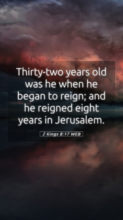 Picture 05 - 2 Kings 8:17 WEB Mobile Phone Wallpaper - Thirty-two years old was he when he began to - Mobile Bible Verse Wallpaper