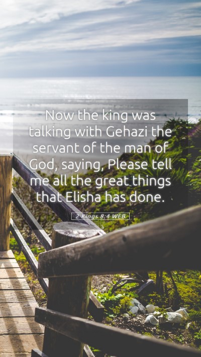 Picture 05 - 2 Kings 8:4 WEB Mobile Phone Wallpaper - Now the king was talking with Gehazi the servant - Mobile Bible Verse Wallpaper