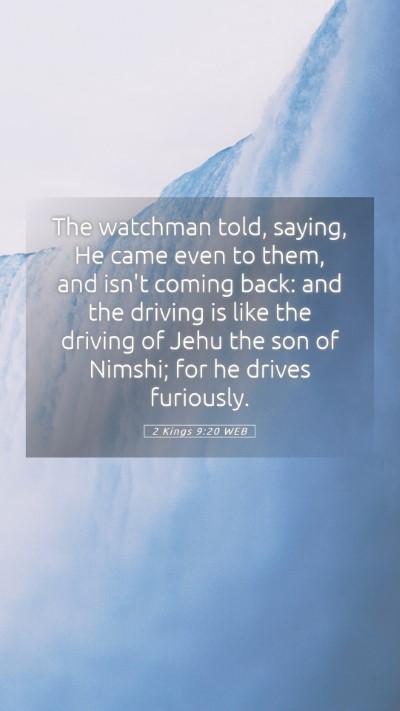 Picture 05 - 2 Kings 9:20 WEB Mobile Phone Wallpaper - The watchman told, saying, He came even to them, - Mobile Bible Verse Wallpaper