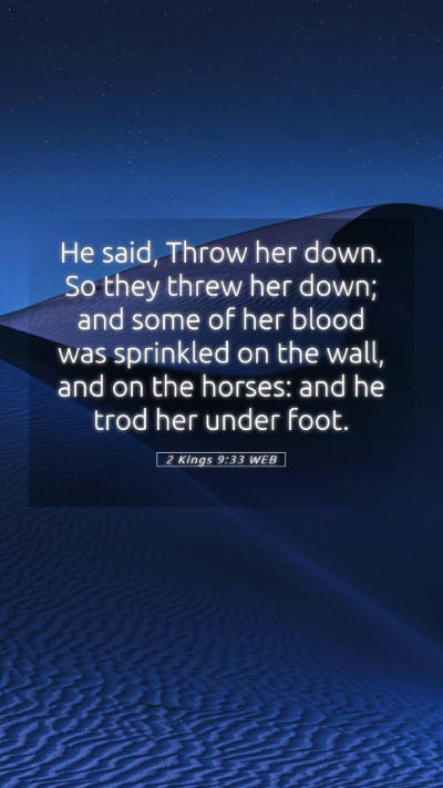 Picture 05 - 2 Kings 9:33 WEB Mobile Phone Wallpaper - He said, Throw her down. So they threw her down; - Mobile Bible Verse Wallpaper