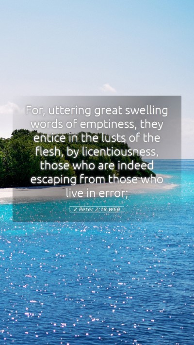 Picture 05 - 2 Peter 2:18 WEB Mobile Phone Wallpaper - For, uttering great swelling words of emptiness, - Mobile Bible Verse Wallpaper