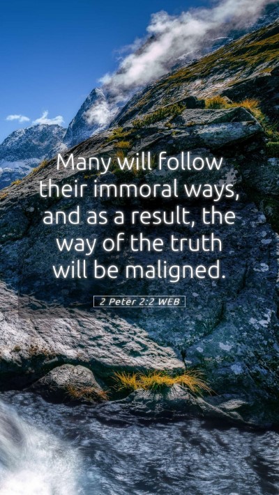 Picture 05 - 2 Peter 2:2 WEB Mobile Phone Wallpaper - Many will follow their immoral ways, and as a - Mobile Bible Verse Wallpaper