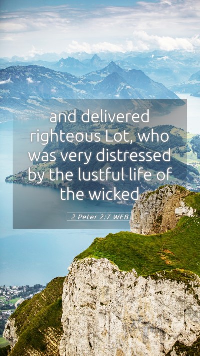Picture 05 - 2 Peter 2:7 WEB Mobile Phone Wallpaper - and delivered righteous Lot, who was very - Mobile Bible Verse Wallpaper