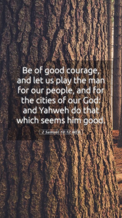 Picture 05 - 2 Samuel 10:12 WEB Mobile Phone Wallpaper - Be of good courage, and let us play the man for - Mobile Bible Verse Wallpaper